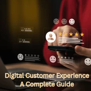 Digital Customer Experience: A Complete Guide for Modern Businesses
